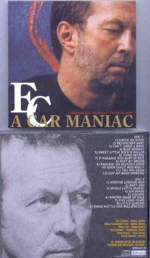 Eric Clapton - A Car Maniac ( 2 CD set ) ( Brands Hatch , UK , 03/08/2002 , at the Ferrari and Masserati Festival )
