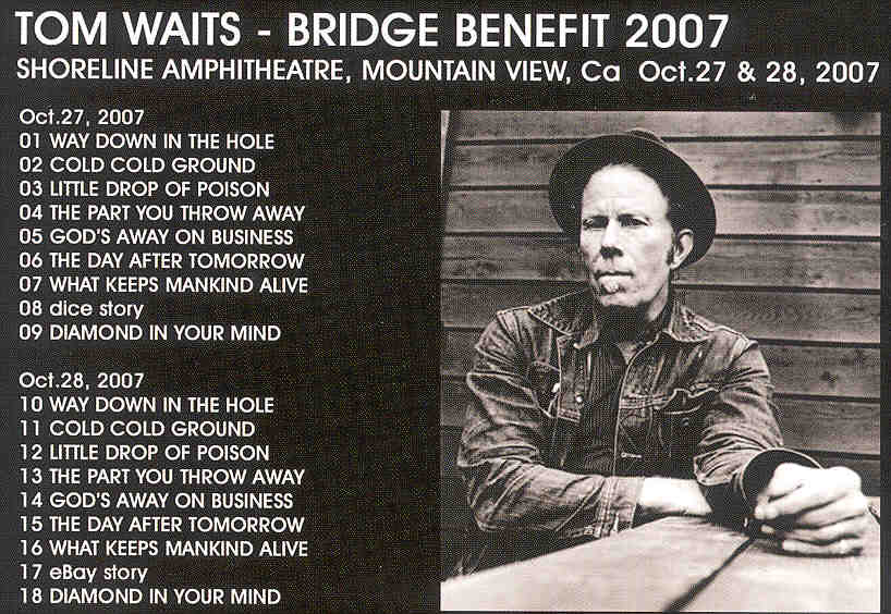 Tom Waits - Bridge Benefit 2007 ( Swingin' Pig ) ( Shoreline Amphitheater , Mountain View , CA , Oct 27th & 28th , 2007 )
