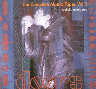 The Doors - The Complete Matrix Tapes Vol. 2 ( Matrix Club , San Francisco , CA , 1967 )