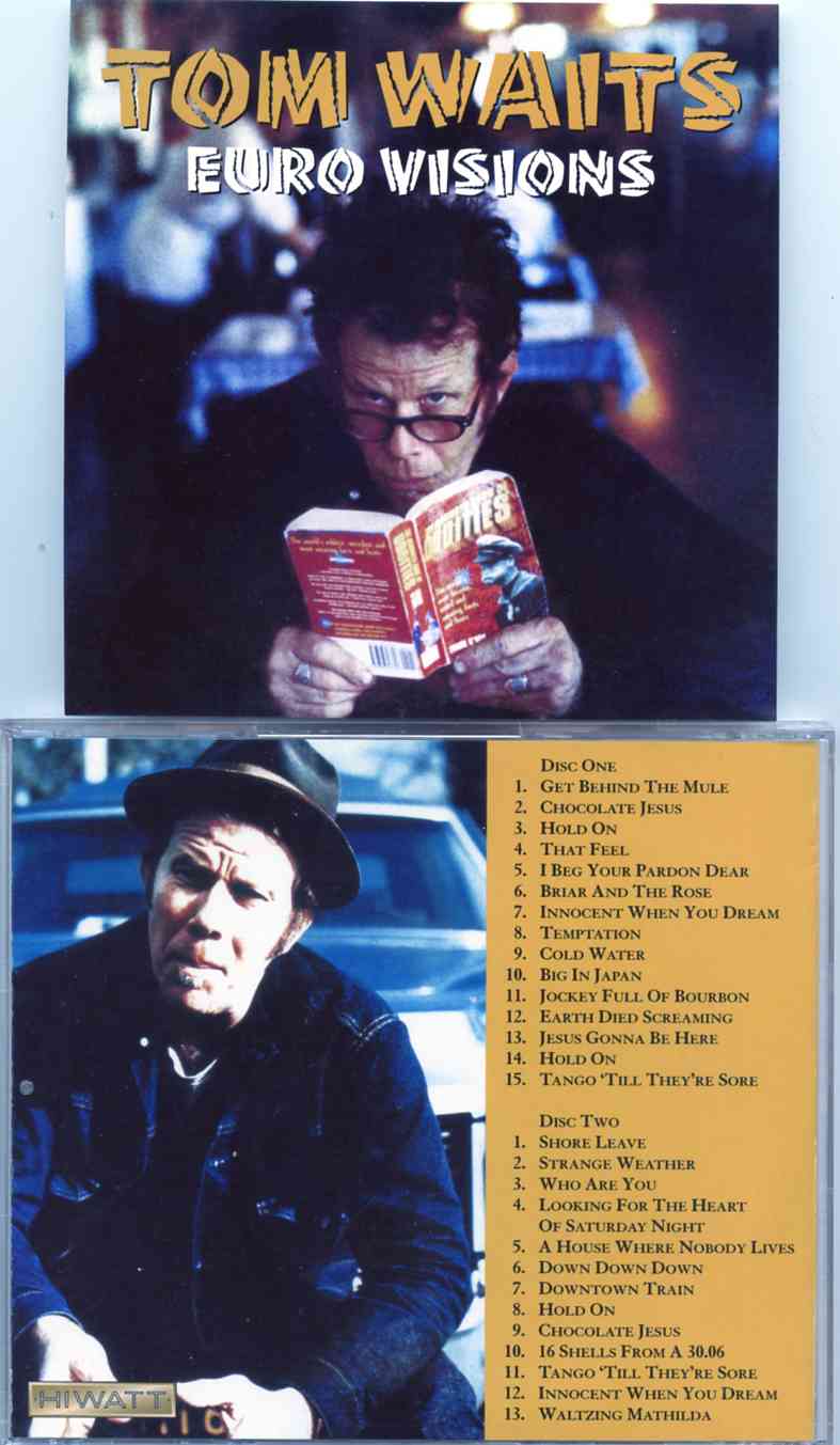 Tom Waits - Euro Visions ( 2CD ) Compilation from Europe leg of the 1999 tour (AUD) Hiwatt