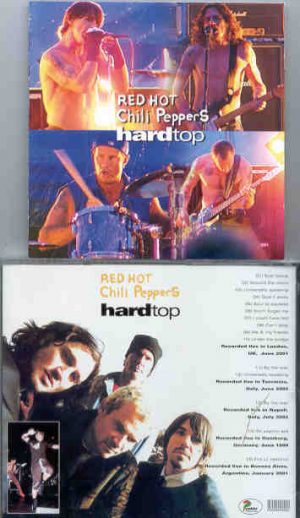 Red Hot Chili Peppers - Hard Top ( London , UK , June 2001 , plus bonustracks in Italy , Germany & Argentina )