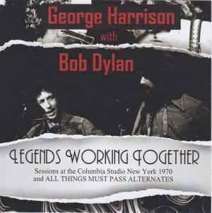 George Harrison - Legends Working Together ( 2 CD SET ) ( W /  Bob Dylan Sessions At Columbia Studio New York 1970 & ATMP Alternates )