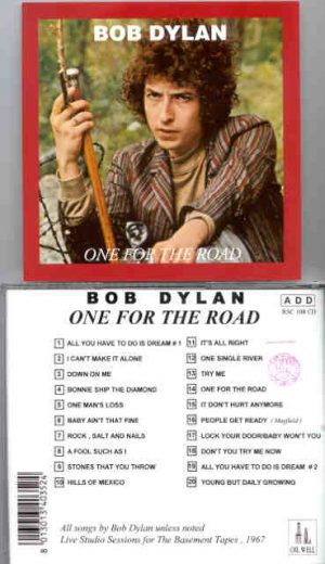 Bob Dylan - One For The Road  ( Oil Well ) ( Studio Sessions For The Basement Tapes , 1967 )