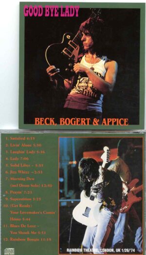 Good Bye Lady (Jeff Beck Tim Bogert & Carmine Appice  at The Rainbow Theatre, London, UK, Jan 26th 74 )